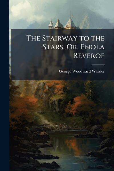 The Stairway to the Stars, Or, Enola Reverof