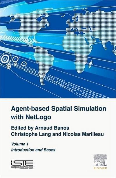 Agent-Based Spatial Simulation with NetLogo Volume 1