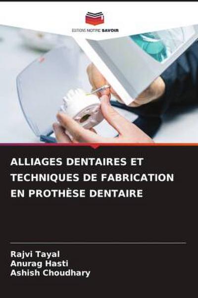 ALLIAGES DENTAIRES ET TECHNIQUES DE FABRICATION EN PROTHÈSE DENTAIRE