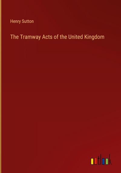 The Tramway Acts of the United Kingdom