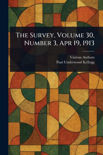 The Survey, Volume 30, Number 3, Apr 19, 1913