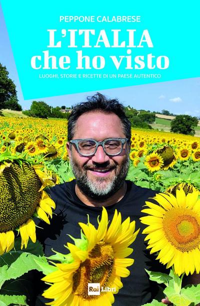 L’ Italia che ho visto. Luoghi, storie e ricette di un Paese autentico