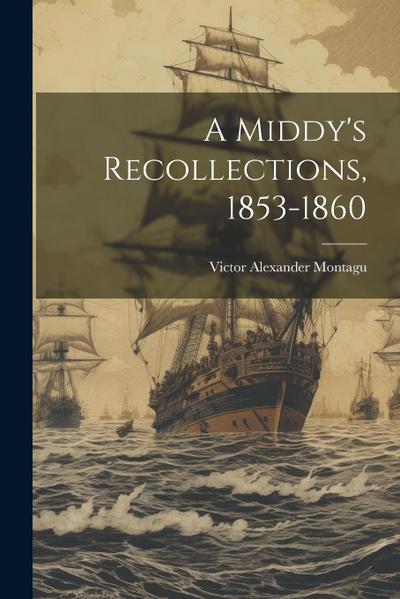 A Middy’s Recollections, 1853-1860
