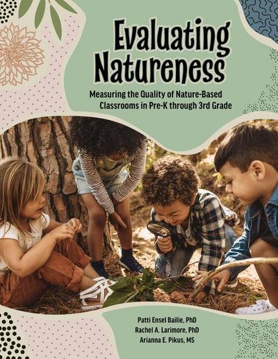 Evaluating Natureness: Measuring the Quality of Nature-Based Classrooms in Pre-K Through 3rd Grade
