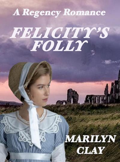 Felicity’s Folly - A Regency Romance