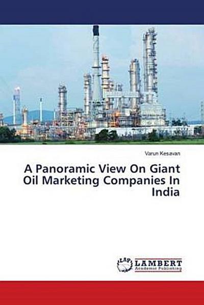 A Panoramic View On Giant Oil Marketing Companies In India