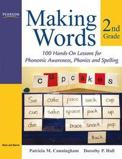Making Words Second Grade: 100 Hands-On Lessons for Phonemic Awareness, Phonics and Spelling