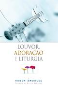 Louvor, Adoração e Liturgia