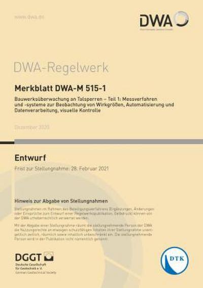 Merkblatt DWA-M 515-1 Bauwerksüberwachung an Talsperren - Teil 1: Messverfahren und -systeme zur Beobachtung von Wirkgrößen, Automatisierung und Datenverarbeitung, visuelle Kontrolle (Entwurf)