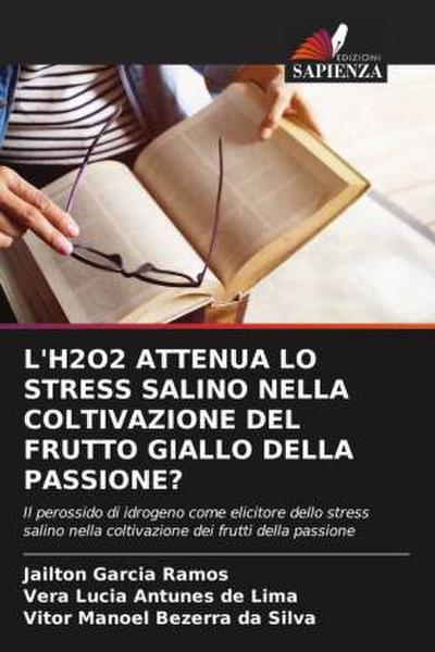 L’H2O2 ATTENUA LO STRESS SALINO NELLA COLTIVAZIONE DEL FRUTTO GIALLO DELLA PASSIONE?