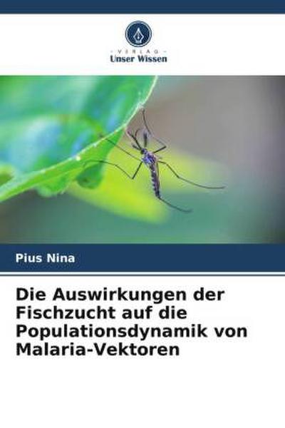 Die Auswirkungen der Fischzucht auf die Populationsdynamik von Malaria-Vektoren