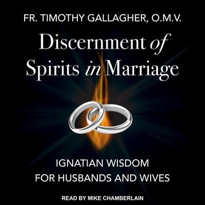 Discernment of Spirits in Marriage: Ignatian Wisdom for Husbands and Wives