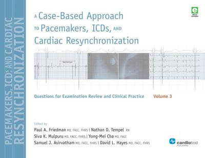 A Case-Based Approach to Pacemakers, ICDs, and Cardiac  Resynchronization Volume 3