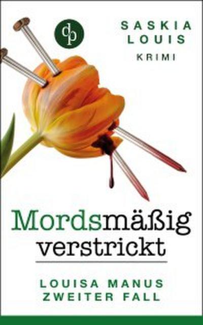 Mordsmäßig verstrickt - Louisa Manus zweiter Fall