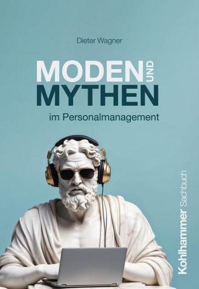 Moden und Mythen im Personalmanagement