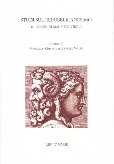 Studi sul repubblicanesimo. In onore di Maurizio Viroli