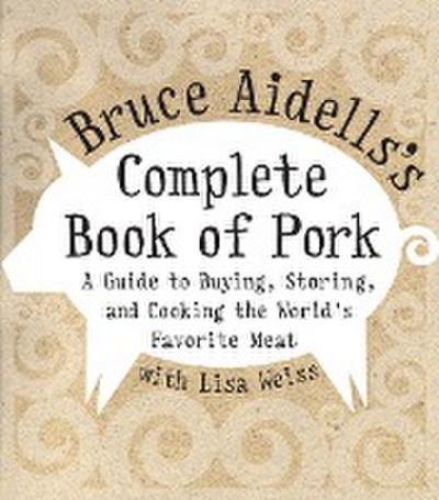 Bruce Aidells’s Complete Book of Pork