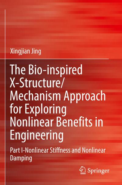 The Bio-inspired X-Structure/Mechanism Approach for Exploring Nonlinear Benefits in Engineering