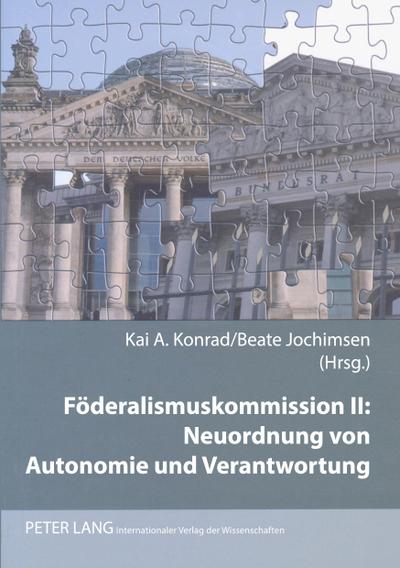 Föderalismuskommission II: Neuordnung von Autonomie und Verantwortung