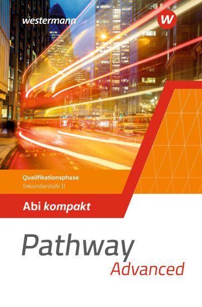 Pathway Advanced. Qualifikationsphase Sekundarstufe II. Abi kompakt. Nordrhein-Westfalen / Nord 2024