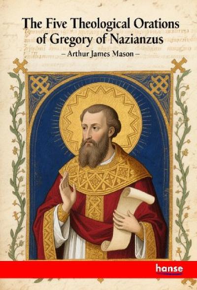 The Five Theological Orations of Gregory of Nazianzus