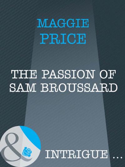 The Passion Of Sam Broussard (Mills & Boon Intrigue) (Dates with Destiny, Book 2)