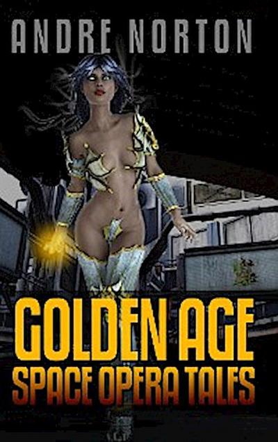 Andre Norton: Golden Age Space Opera Tales