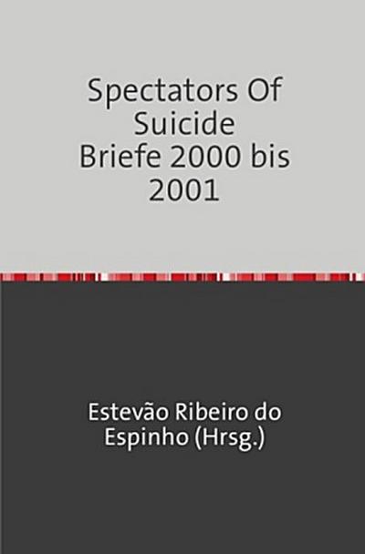 Spectators Of Suicide Briefe 2000 bis 2001