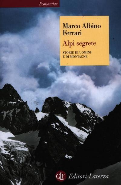 Alpi segrete. Storie di uomini e di montagne