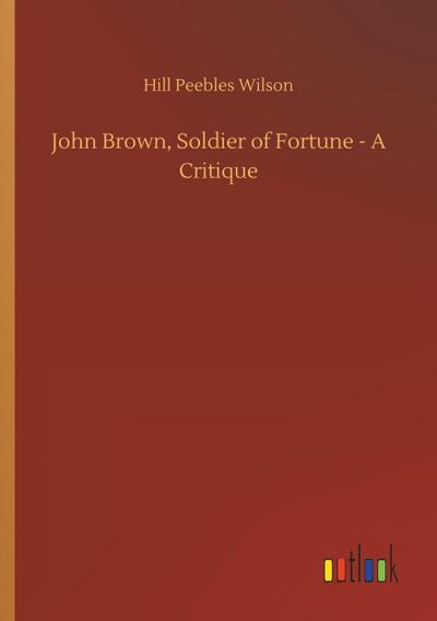 John Brown, Soldier of Fortune - A Critique