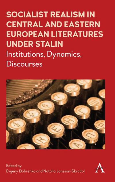 Socialist Realism in Central and Eastern European Literatures under Stalin