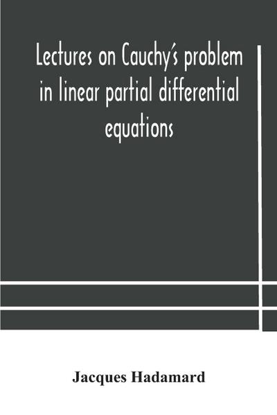 Lectures on Cauchy’s problem in linear partial differential equations