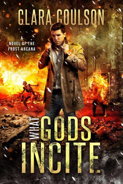 What Gods Incite (The Frost Arcana, #3)