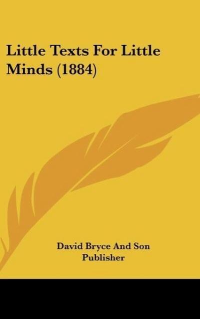 Little Texts For Little Minds (1884) - David Bryce And Son Publisher