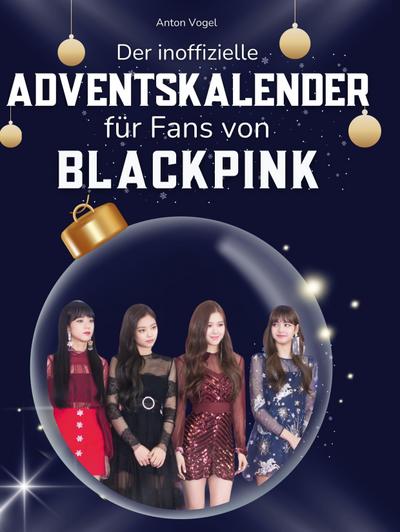 Der inoffizielle Adventskalender für alle Fans von Blackpink