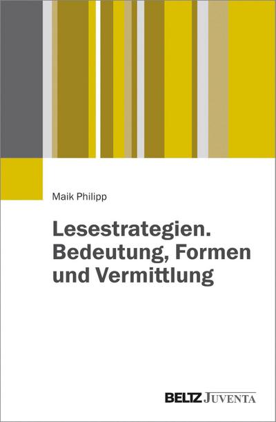 Lesestrategien. Bedeutung, Formen und Vermittlung