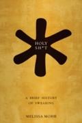 Holy Sh\*t: A Brief History of Swearing - Melissa Mohr