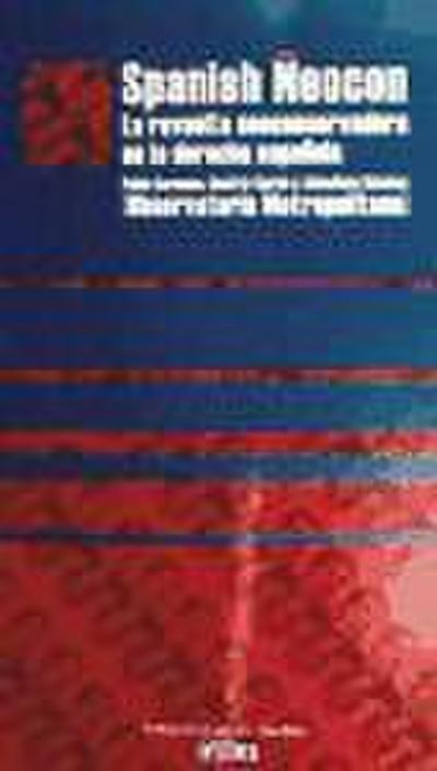 Spanish Neocon : la revuelta neoconservadora en la derecha española