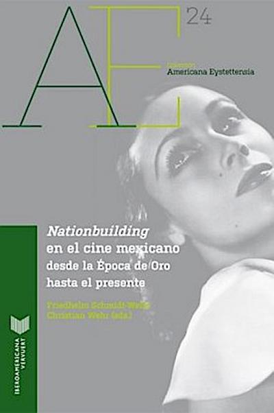 "Nationbuilding" en el cine mexicano desde la Época de Oro hasta el presente.