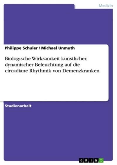 Biologische Wirksamkeit künstlicher, dynamischer Beleuchtung auf die circadiane Rhythmik von Demenzkranken