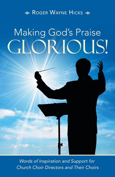 Making God’s Praise Glorious!