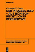 Der Prozess Jesu - aus römisch-rechtlicher Perspektive