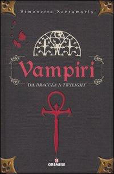 Vampiri. Da «Dracula» a «Twilight»