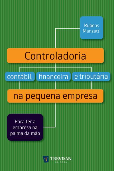 Controladoria contábil, financeira e tributária na pequena empresa
