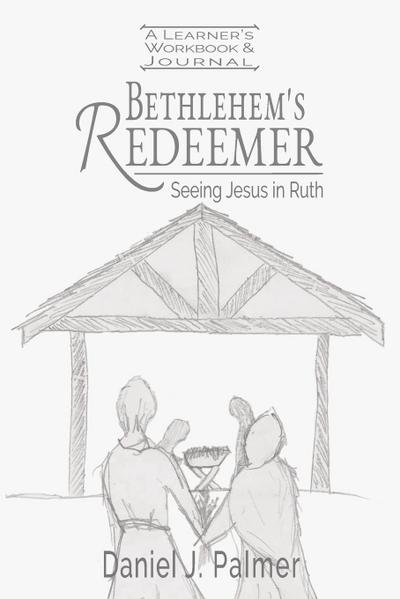 Bethlehem’s Redeemer Learner’s Workbook and Journal