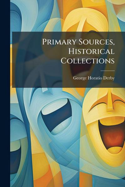 Primary Sources, Historical Collections