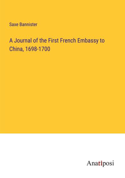 A Journal of the First French Embassy to China, 1698-1700