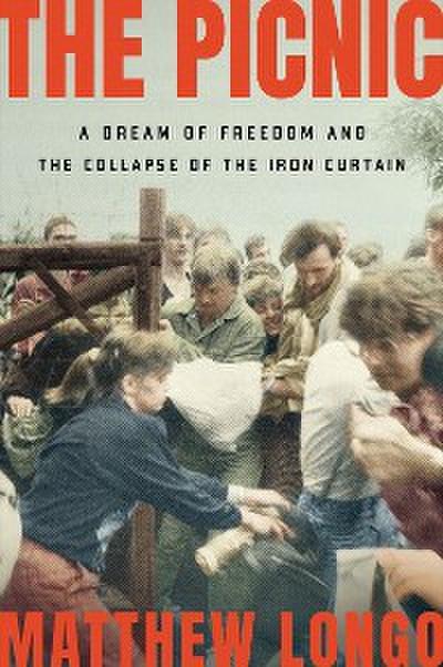 The Picnic: A Rush for Freedom and the Collapse of Communism