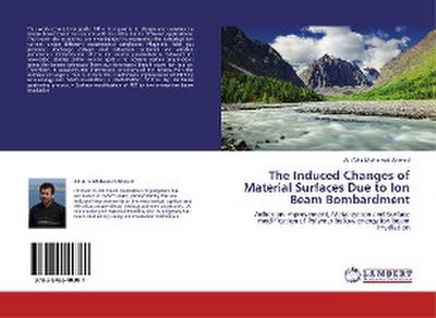 The Induced Changes of Material Surfaces Due to Ion Beam Bombardment