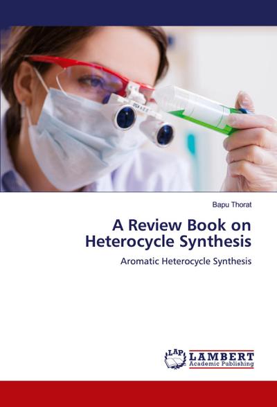 A Review Book on Heterocycle Synthesis